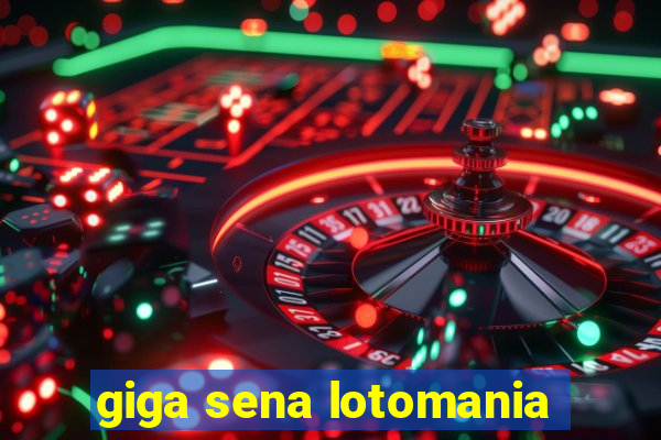 giga sena lotomania